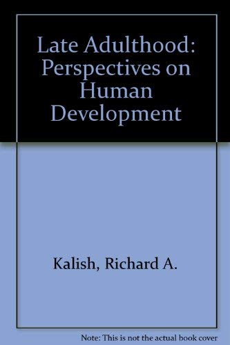 Late adulthood: Perspectives on human development (Lifespan human development series),Used