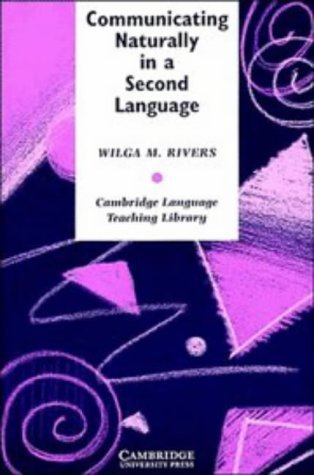 Communicating Naturally in a Second Language: Theory and Practice in Language Teaching (Cambridge Language Teaching Library),Used