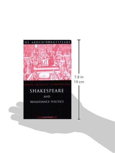 Shakespeare and Renaissance Politics (Arden Shakespeare: Arden Critical Companions),Used