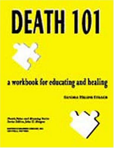 Death 101: A Workbook for Educating and Healing (Death, Value and Meaning Series),Used