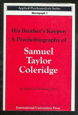 His Brother's Keeper: Psychobiography of Samuel Taylor Coleridge (APPLIED PSYCHOANALYSIS MONOGRAPH SERIES),Used