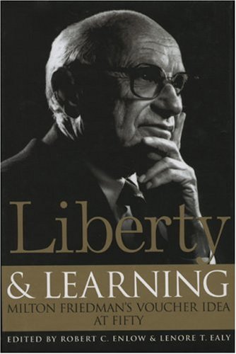 Liberty & Learning: Milton Friedman's Voucher Idea at Fifty,Used