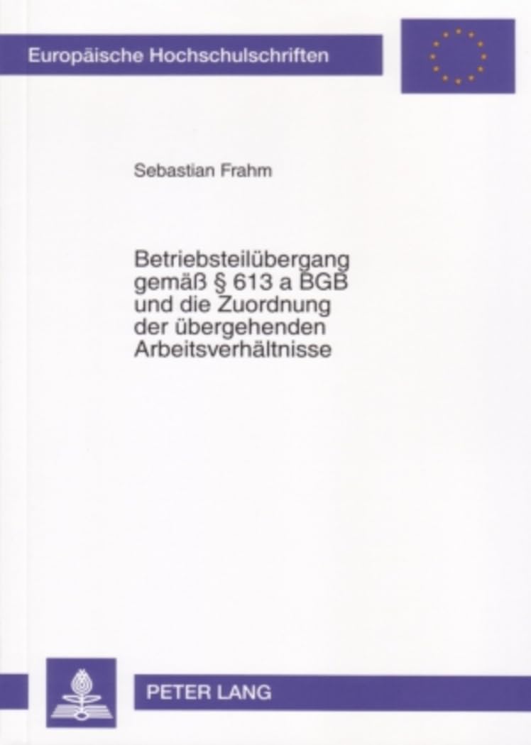 Betriebsteilbergang Gem  613 A Bgb Und Die Zuordnung Der Bergehenden Arbeitsverhltnisse (Europische Hochschulschriften Recht) (G,Used