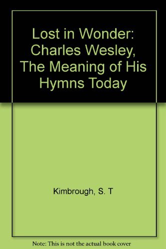Lost in Wonder: Charles Wesley, The Meaning of His Hymns Today,Used
