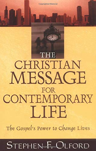 Christian Message For Contemporary Life, The: The Gospel'S Power To Change Lives,New