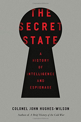 The Secret State: A History of Intelligence and Espionage,Used
