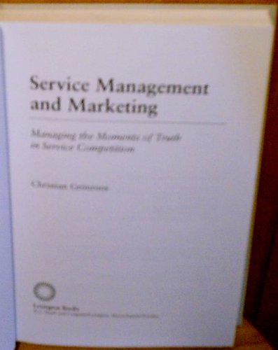 Service Management and Marketing: Managing the Moment of Truth in Service Competition (Issues in Organization and Management Ser,New