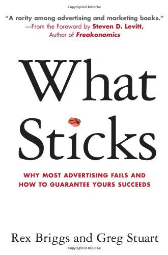 What Sticks: Why Most Advertising Fails and How to Guarantee Yours Succeeds,Used