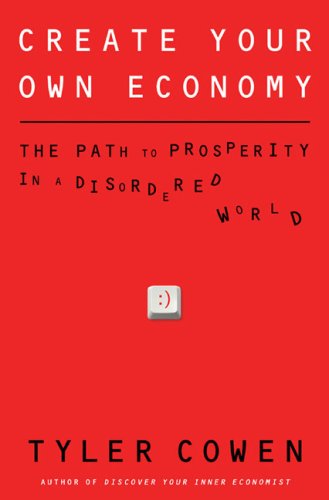 Create Your Own Economy: The Path to Prosperity in a Disordered World,Used