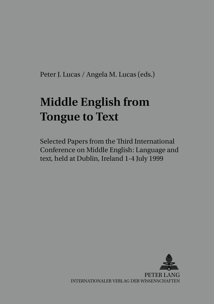 Middle English from Tongue to Text: Selected Papers from the Third International Conference on Middle English: Language and Text,Used