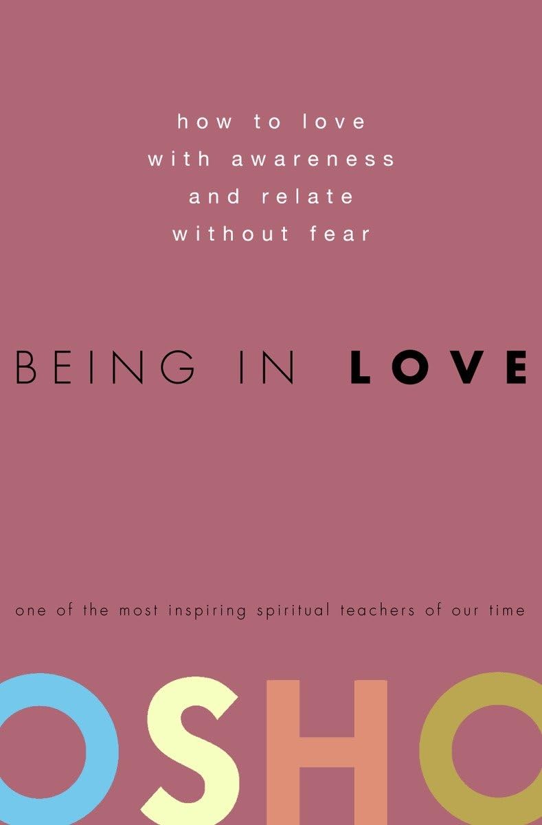Being in Love: How to Love with Awareness and Relate Without Fear,Used