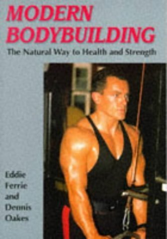 Modern Bodybuilding: The Natural Way to Health and Strength,Used
