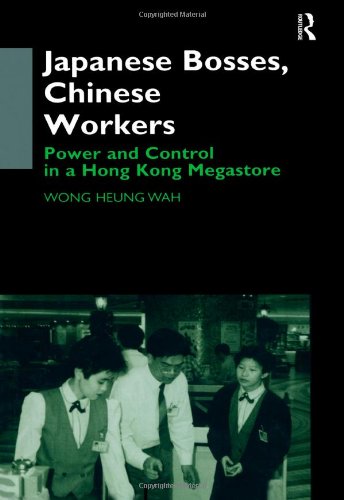 Japanese Bosses, Chinese Workers: Power And Control In A Hong Kong Megastore (Anthropology Of Asia Series),New