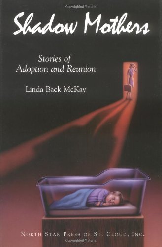 Shadow Mothers:Stories of Adoption and Reunion,Used