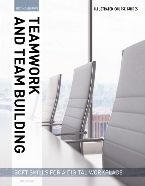 Illustrated Course Guides : Teamwork & Team Building Soft Skills for a Digital Workplace, 2e: Teamwork & Team Building Soft ,Used