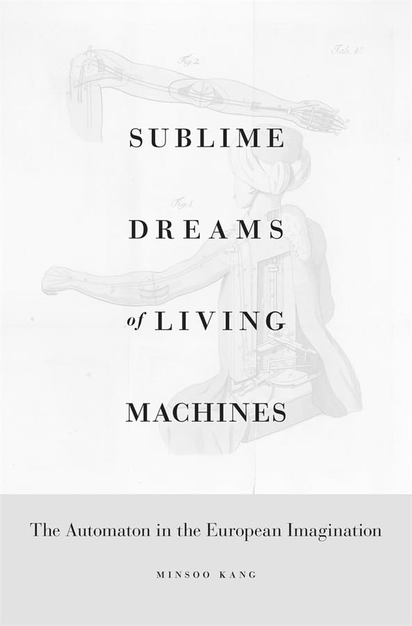 Sublime Dreams Of Living Machines: The Automaton In The European Imagination,Used
