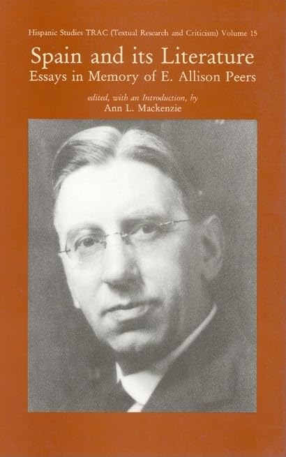 Spain And Its Literature: Essays In Memory Of E. Allison Peers (Hispanic Studies TRAC) (Volume 15),Used