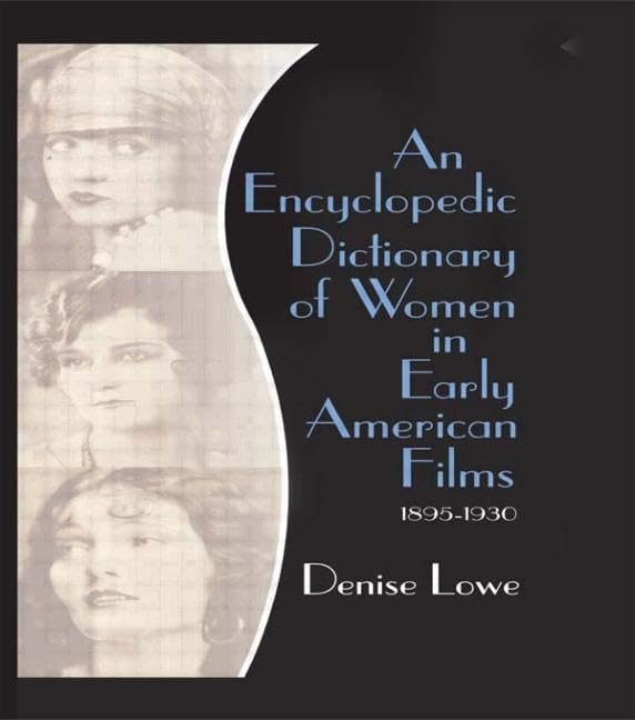An Encyclopedic Dictionary Of Women In Early American Films,New