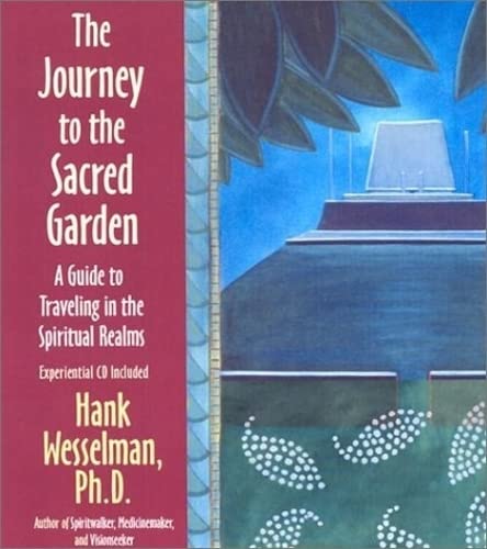 The Journey to the Sacred Garden: A Guide to Traveling in the Spiritual Realms,Used