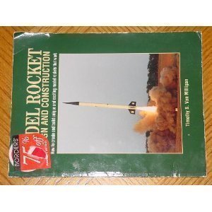 Model Rocket Design And Construction: How To Create And Build Unique And Exciting Model Rockets That Work,Used