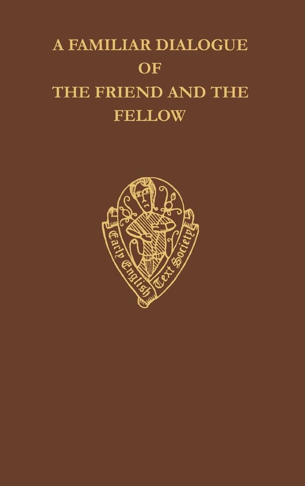 A Familiar Dialogue of The Friend and The Fellow: A Translation of Alain Chartier's Dialogus Familiaris Amici et Sodalis (Early ,Used