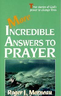 More Incredible Answers To Prayer,New