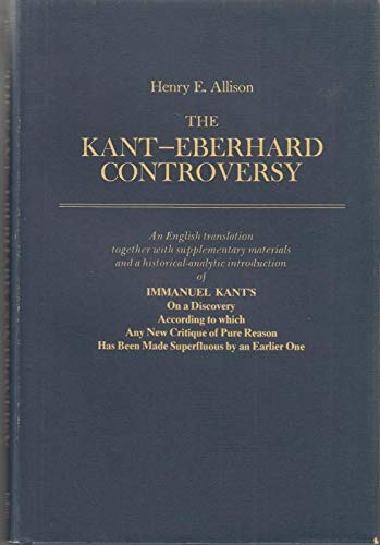 The Kant Eberhard Controversy: An English Translation together with Supplementary Materials and a HistoricalAnalytic Introduc,Used
