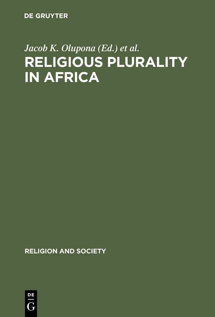 Religious Plurality in Africa: Essays in Honour of John S. Mbiti (Religion and Society, 32),Used