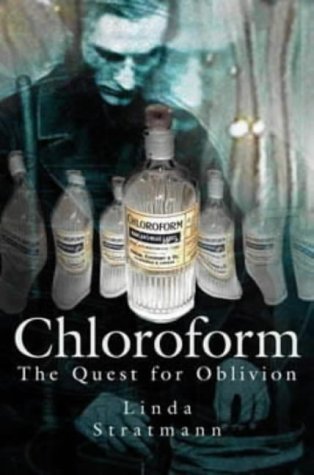 Chloroform: The Quest for Oblivion,New