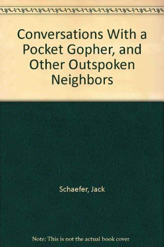 Conversations With A Pocket Gopher, And Other Outspoken Neighbors,Used