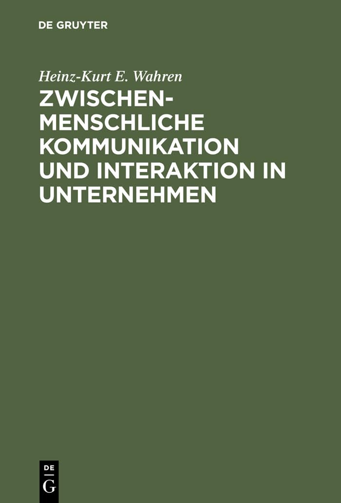 Zwischenmenschliche Kommunikation und Interaktion in Unternehmen: Grundlagen, Probleme und Anstze zur Lsung (German Edition),Used