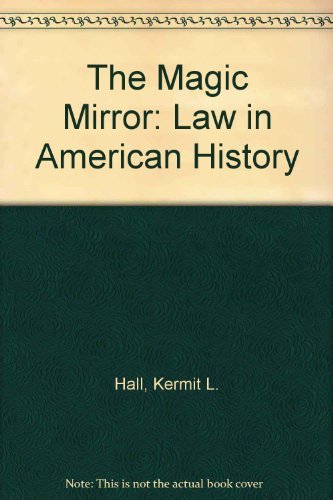 The Magic Mirror: Law In American History,New