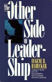 The Other Side Of Leadership: Coming To Terms With The Responsibilities That Accompany Godgiven Authority,Used