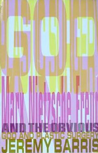 God and Plastic Surgery: Marx, Nietzsche, Freud and the Obvious,Used