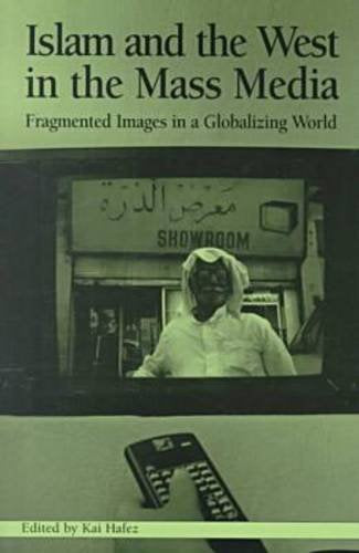 Islam and the West in Mass Media: Fragmented Images in a Globalizing World (Hampton Press Communication Series. Political Commun,Used