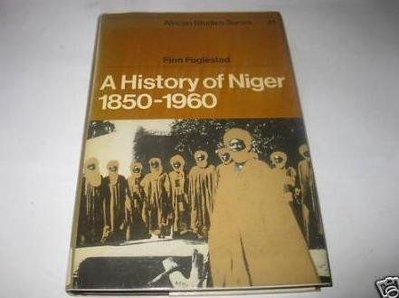 A History Of Niger 18501960 (African Studies, Series Number 41),Used