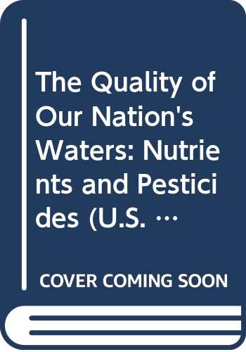 The Quality of Our Nation's Waters: Nutrients and Pesticides (U.S. Geological Survey Circular, 1225),Used