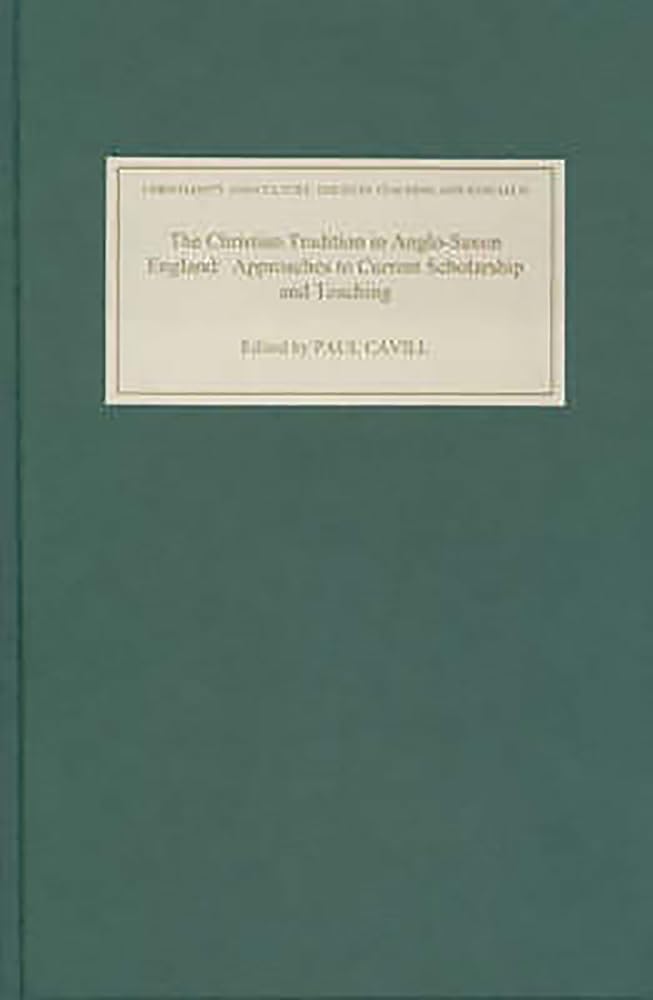 The Christian Tradition in AngloSaxon England: Approaches to Current Scholarship and Teaching (Christianity and Culture: Issues,Used