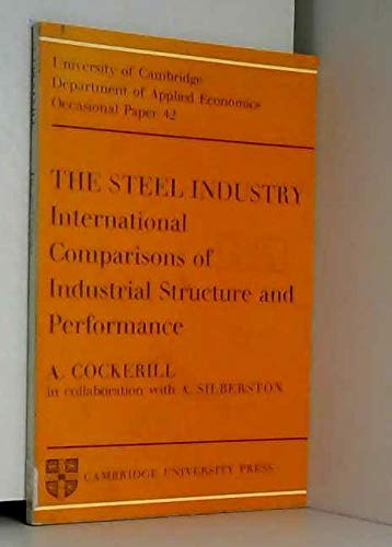The Steel Industry: International Comparisons of Industrial Structure and Performance (Department of Applied Economics Occasiona,Used