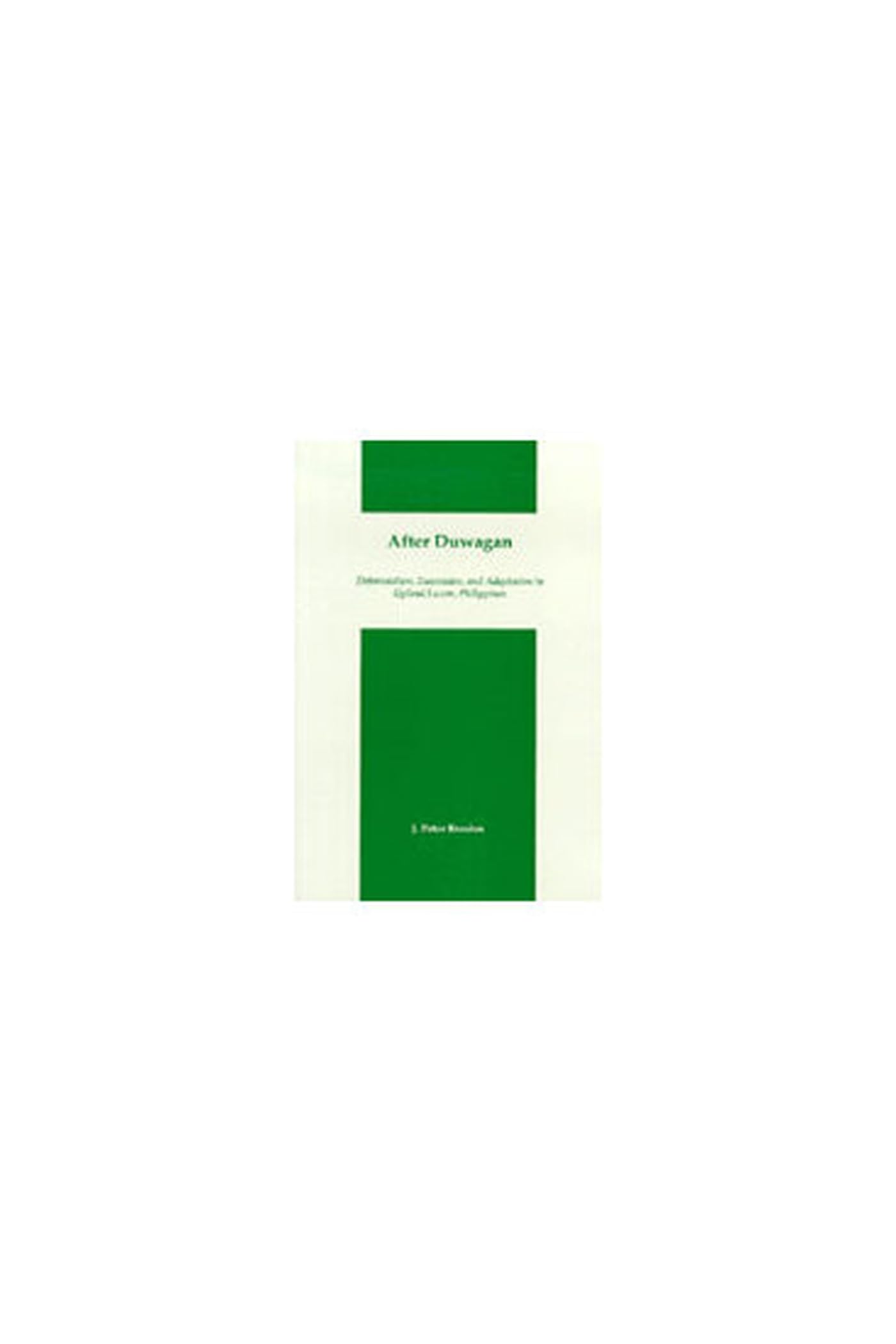 After Duwagan: Deforestation, Succession, and Adaptation in Upland Luzon, Philippines (Michigan Studies Of South And Southeast A,Used