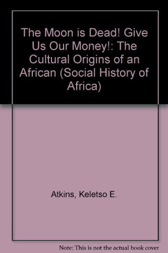 The Moon is Dead! Give Us Our Money! (Social History of Africa),Used
