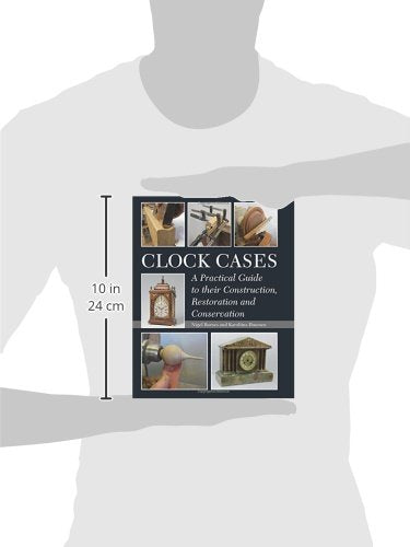 Clock Cases: A Practical Guide to Their Construction, Restoration and Conservation,Used