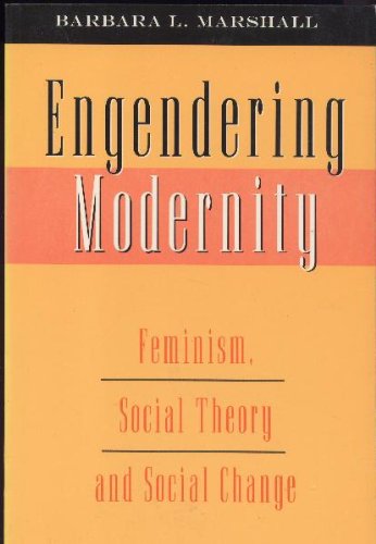 Engendering Modernity: Feminism, Social Theory, and Social Change,Used