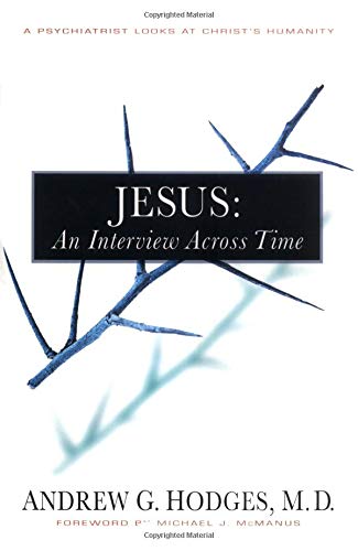 Jesus: An Interview Across Time: A Psychiatrist Looks at Christ's Humanity,Used
