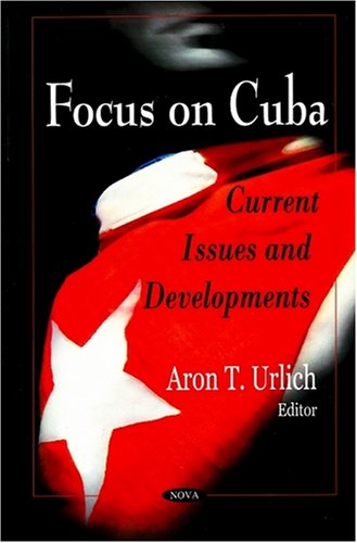 Focus on Cuba: Current Issues and Developments,Used