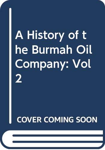 A History Of The Burmah Oil Company (Vol 2),New