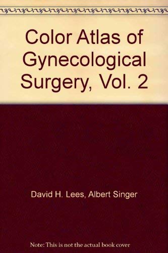 Color Atlas Of Gynecological Surgery, Vol. 2: Abdominal Operations For Benign Conditions,Used
