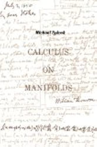 Calculus On Manifolds: A Modern Approach To Classical Theorems Of Advanced Calculus,New