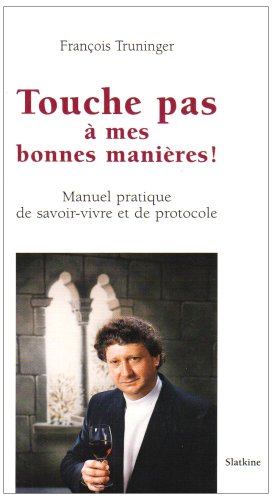 Touche pas a mes bonnes manieres: Manuel pratique de savoirvivre et de protocole (HELVETICA) (French Edition),Used