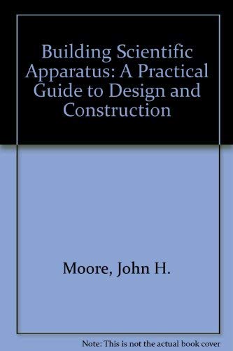 Building Scientific Apparatus: A Practical Guide To Design And Construction,New